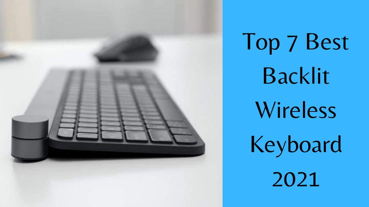 Top 7 Best Backlit Wireless Keyboard 2021