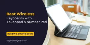 Best Wireless Keyboards with Touchpad and Number Pad