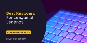 Best Keyboard For League of Legend